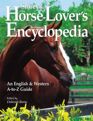 Storey's Horse-Lover's Encyclopedia: An English and Western A-to-Z Guide