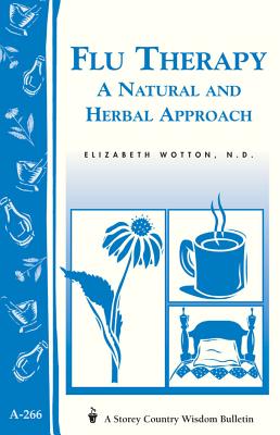 Image for Flu Therapy: A Natural and Herbal Approach: (A Storey Country Wisdom Bulletin A-266) (Women's Edge Health Enhancement Guide)