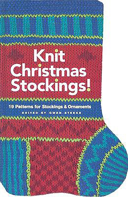 Image for Knit Christmas Stockings!: 19 Patterns for Stockings and Ornaments Knit Christmas Stockings!: 19 Patterns for Stockings and Ornaments