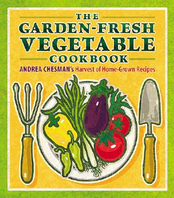 The Garden-Fresh Vegetable Cookbook