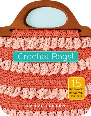 Image for Crochet Bags!: 15 Hip Projects for Carrying Your Stuff Crochet Bags!: 15 Hip Projects for Carrying Your Stuff