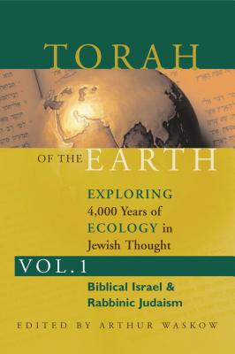 Image for Torah of the Earth Vol 1: Exploring 4,000 Years of Ecology in Jewish Thought: Zionism & Eco-Judaism