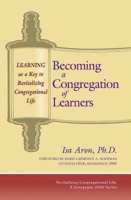 Becoming a Congregation of Learners: Learning as a Key to Revitalizing Congregational Life (Revitalizing Congregational Life: A Synagogue 2000 Series)