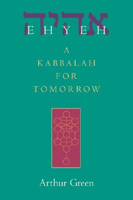Image for Ehyeh: A Kabbalah for Tomorrow Ehyeh: A Kabbalah for Tomorrow