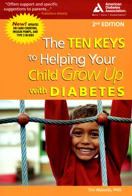 Ten Keys to Helping Your Child Grow Up with Diabetes, Second Edition
