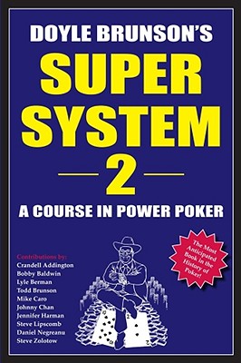 Doyle Brunsons Super System II : A Course In Power Poker