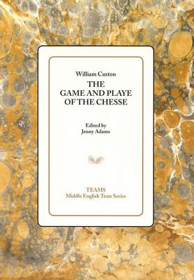 The Game and Playe of the Chesse (Middle English Texts)