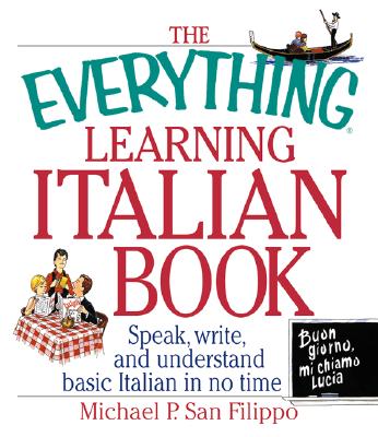 Everything Learning Italian: Speak, Write, and Understand Basic Italian in No Time