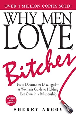 Image for Why Men Love Bitches: From Doormat to Dreamgirl-A Woman's Guide to Holding Her Own in a Relationship