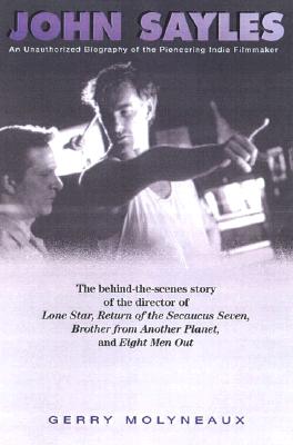 John Sayles: An Unauthorized Biography of the Pioneer Indy Filmmaker