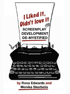 I Liked It, Didn't Love It: Screenplay Development from the Inside Out (SIGNED)