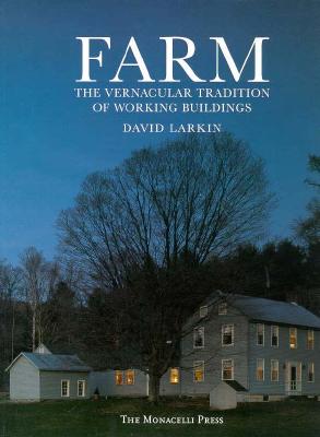 Image for Farm: The Vernacular Tradition of Working Buildings Farm: The Vernacular Tradition of Working Buildings