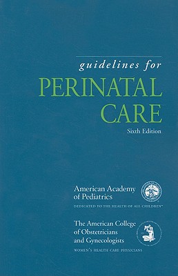 Guidelines for Perinatal Care (Guidelines for Perinatal Care (Aap/Acog))