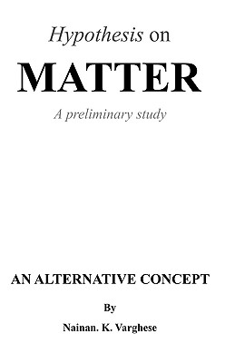 Hypothesis On Matter: A Preliminary Study