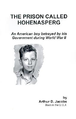 Prison Called Hohenasperg: An American Boy Betrayed by His Government During World War II
