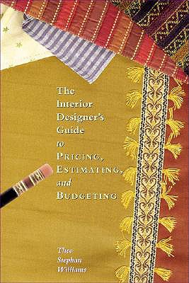 The Interior Designers Guide to Pricing, Estimating, and Budgeting