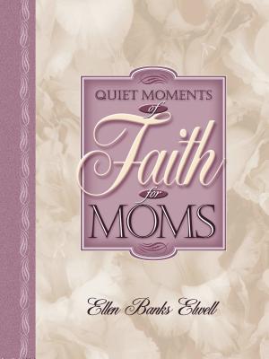 Image for Quiet Moments of Faith for Moms (Quiet Moments for Moms) Quiet Moments of Faith for Moms (Quiet Moments for Moms)