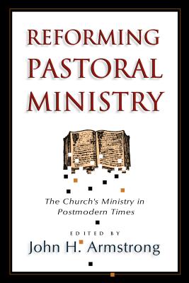 Image for Reforming Pastoral Ministry: Challenges for Ministry in Postmodern Times