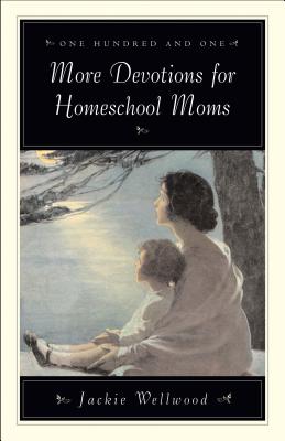 Image for One Hundred and One More Devotions for Homeschool Moms