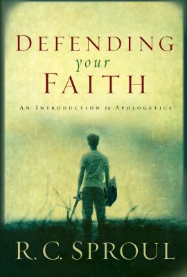 Defending Your Faith: An Introduction to Apologetics