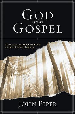 God Is the Gospel: Meditations on God's Love as the Gift of Himself