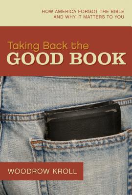 Image for Taking Back the Good Book: How America Forgot the Bible and Why It Matters to You