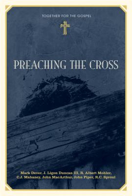 Image for Preaching the Cross (Together for the Gospel)
