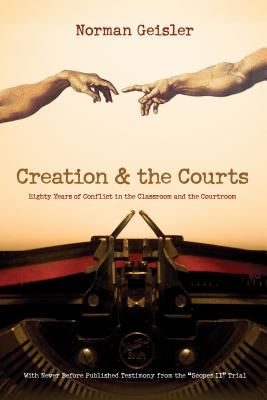 Image for Creation and the Courts (With Never Before Published Testimony from the Creation and the Courts (With Never Before Published Testimony from the