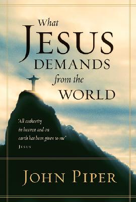 Image for What Jesus Demands from the World What Jesus Demands from the World