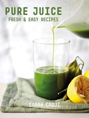 Image for Pure Juice: Fresh & Easy Recipes