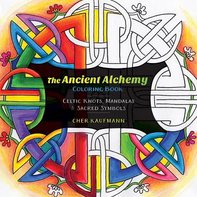Image for The Ancient Alchemy Coloring Book: Celtic Knots, Mandalas, and Sacred Symbols