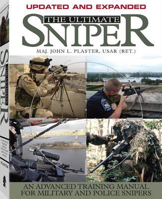 Ultimate Sniper: An Advanced Training Manual for Military and Police Snipers.