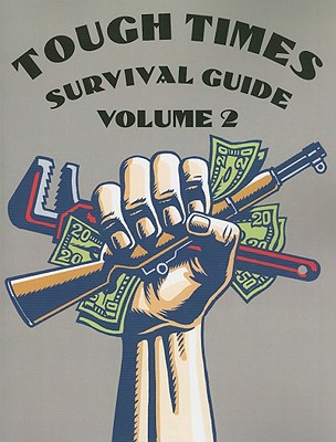 Tough Times Survival Guide Volume 2