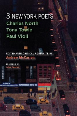 Three New York Poets: Charles North, Tony Towle, Paul Violi