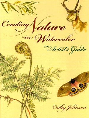 Creating Nature in Watercolor: An Artist's Guide