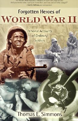 Forgotten Heroes of World War II: Personal Accounts of Ordinary Soldiers