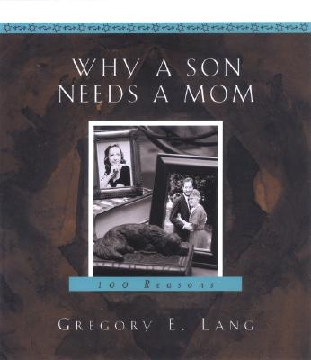 Image for Why a Son Needs a Mom: 100 Reasons Why a Son Needs a Mom: 100 Reasons