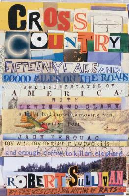Image for Cross Country: Fifteen Years and Ninety Thousand Miles on the Roads and Interstates of America with Lewis and Clark, a Lot of Bad Motels, a Moving Van, Emily Post, Jack Kerouac, My Wife, My Mother-in-Law, Two Kids, and Enough Coffee to Kill an Elephant.
