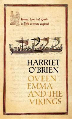 Queen Emma And The Vikings: Power, Love, And Greed In 11th-Century England