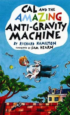 Image for Cal and the Amazing Anti-Gravity Machine (Smart Kids) Cal and the Amazing Anti-Gravity Machine (Smart Kids)
