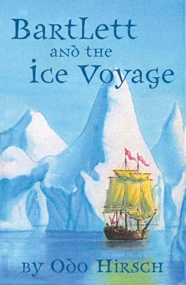 Bartlett and the Ice Voyage Hirsch, Odo and McLean, Andrew
