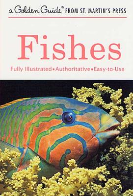 Image for Fishes: A Fully Illustrated, Authoritative and Easy-to-Use Guide (A Golden Guide from St. Martin's Press)