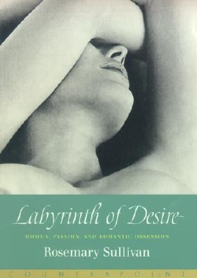 Image for Labyrinth of Desire: Women, Passion, and Romantic Obsession