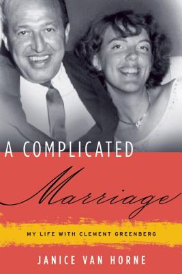 A Complicated Marriage: My Life With Clement Greenberg