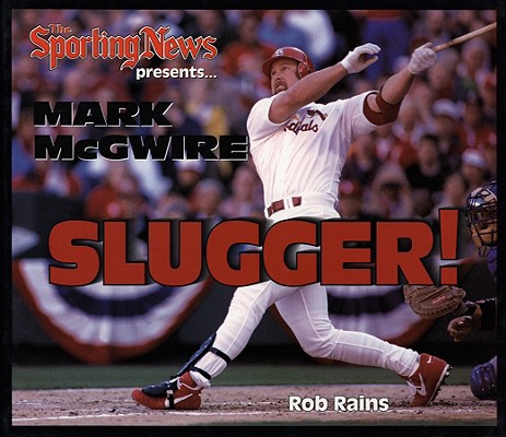 Image for Mark McGwire Slugger! (The Sporting News presents)