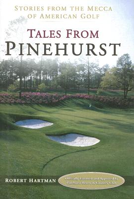 Tales of Pinehurst :Stories from the Mecca of American Golf Sports Publishing