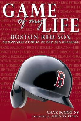 Game of My Life: Memorable Stories of Boston Red Sox Baseball