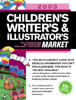 2003 Children's Writer's & Illustrator's Market: 800+ Editors and Art Directors Who Want Your Work