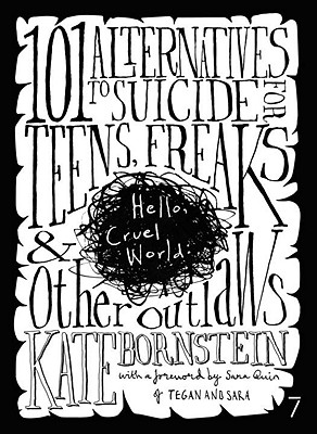 Hello Cruel World: 101 Alternatives to Suicide for Teens, Freaks and Other Outlaws