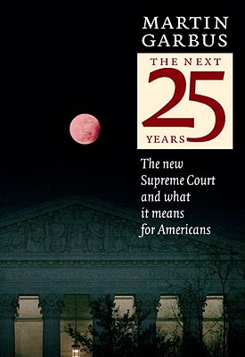 The Next Twenty-five Years: The New Supreme Court and What It Means for Americans